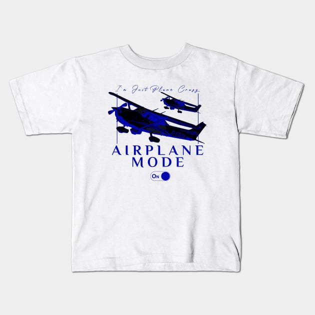 Pilot C172 Flying Gift Airplane Mode T-Shirt I'm just plane crazy blue version Kids T-Shirt by aeroloversclothing